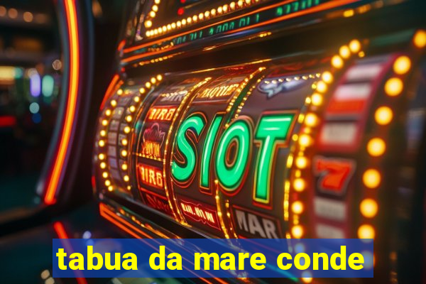 tabua da mare conde